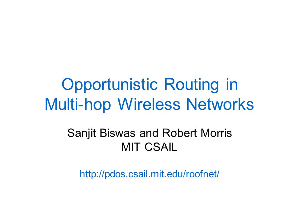Multihop Wireless Networks: Opportunistic Routing