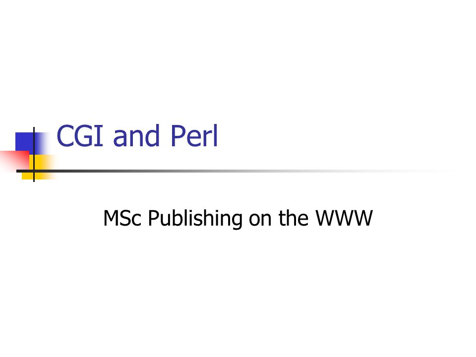 CGI and Perl MSc Publishing on the WWW