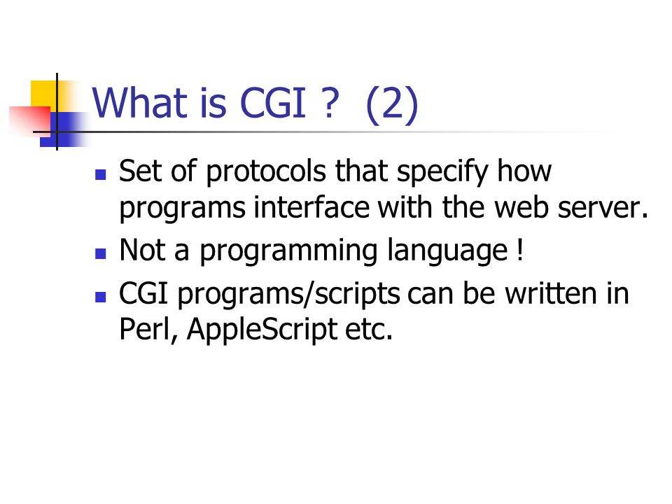 What is CGI . (2) Set of protocols that specify how programs interface with the web server.