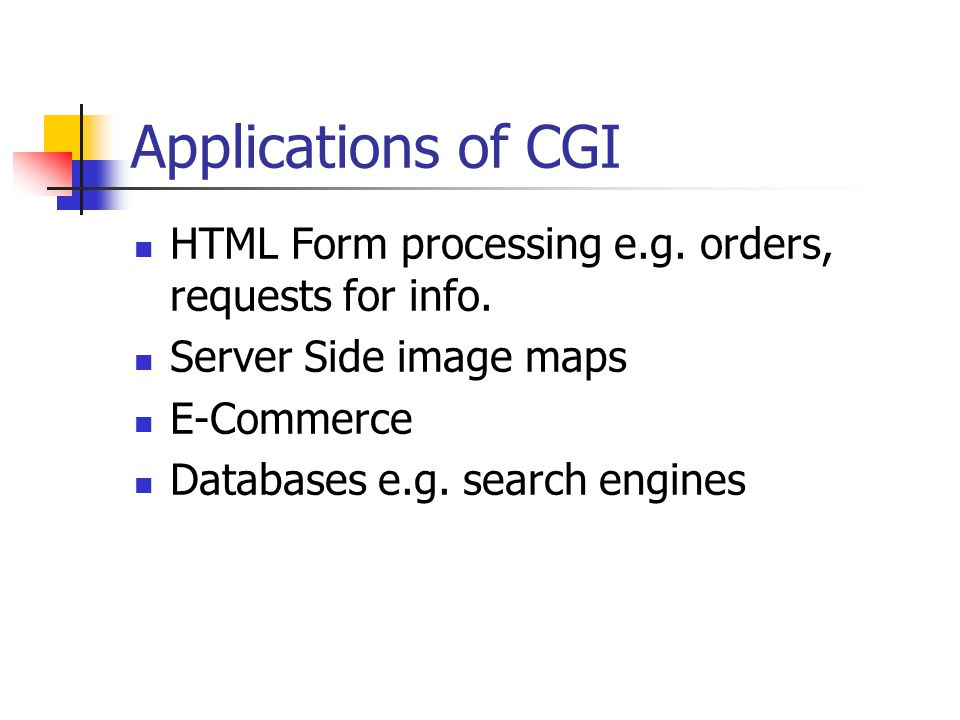 Applications of CGI HTML Form processing e.g. orders, requests for info.