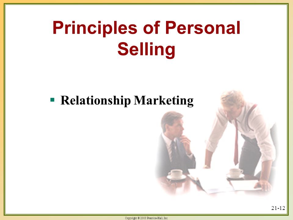 Copyright © 2003 Prentice-Hall, Inc Principles of Personal Selling  Relationship Marketing