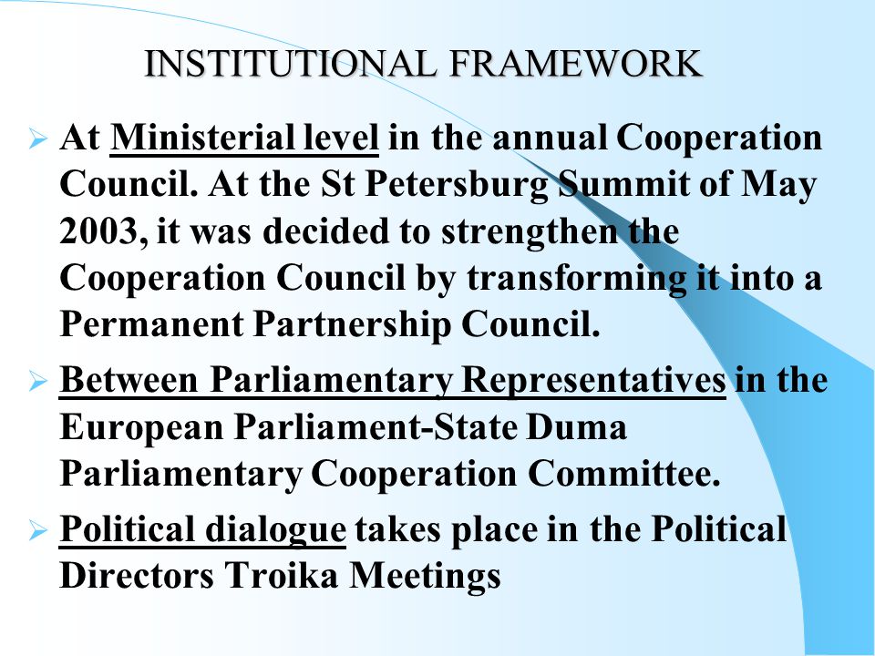 INSTITUTIONAL FRAMEWORK  At Ministerial level in the annual Cooperation Council.
