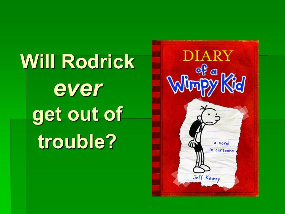 Will Rodrick ever get out of trouble