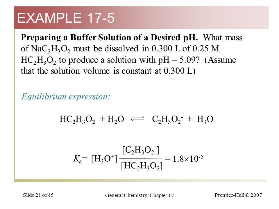 Prentice-Hall © 2007 General Chemistry: Chapter 17 Slide 21 of 45 Preparing a Buffer Solution of a Desired pH.