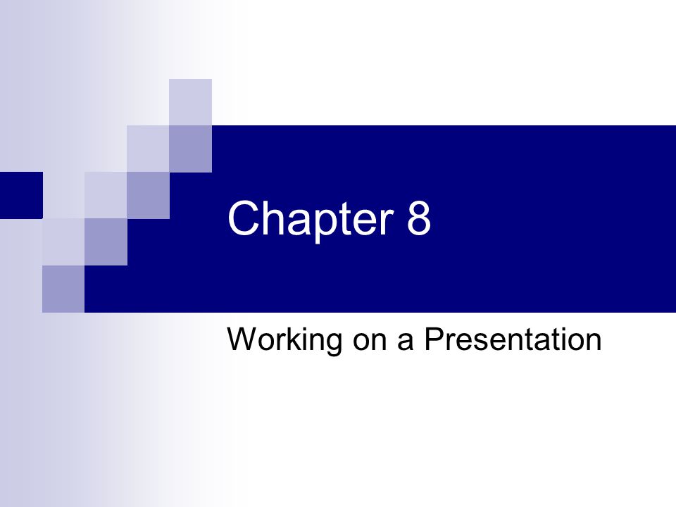 Chapter 8 Working on a Presentation