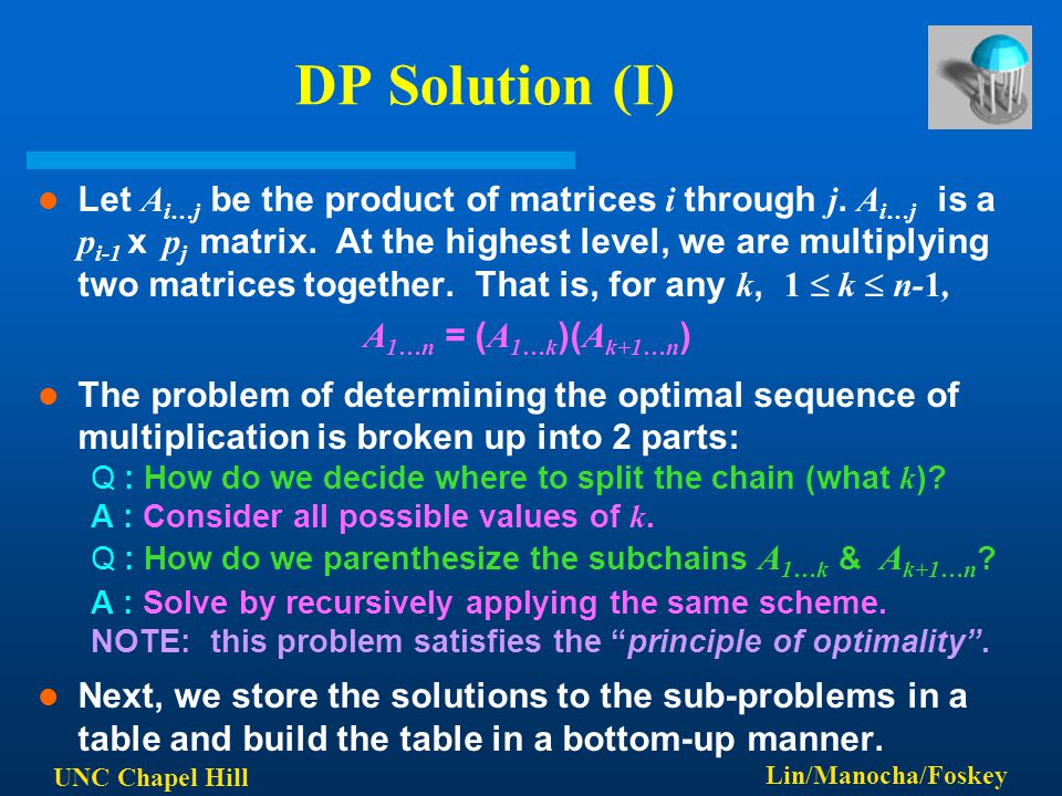 UNC Chapel Hill Lin/Manocha/Foskey DP Solution (I) Let A i…j be the product of matrices i through j.