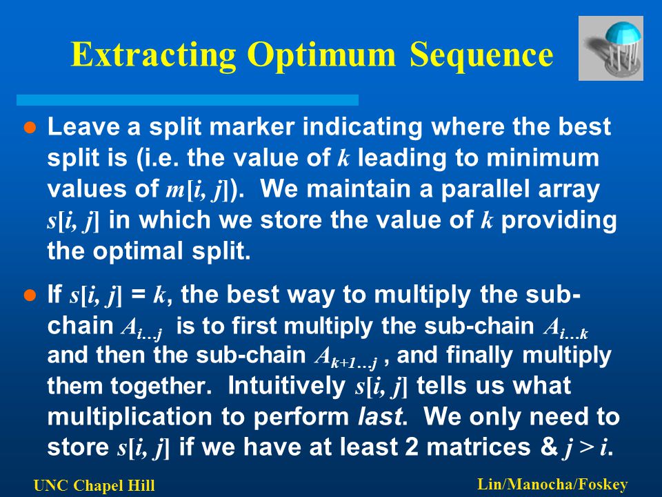 UNC Chapel Hill Lin/Manocha/Foskey Extracting Optimum Sequence Leave a split marker indicating where the best split is (i.e.