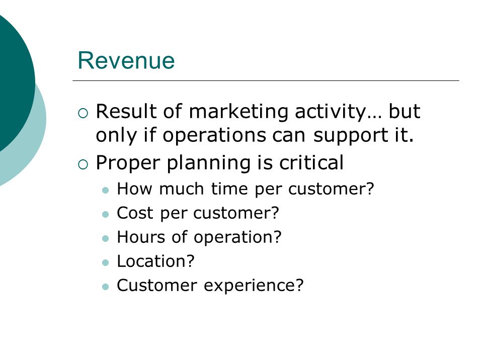 Revenue  Result of marketing activity… but only if operations can support it.