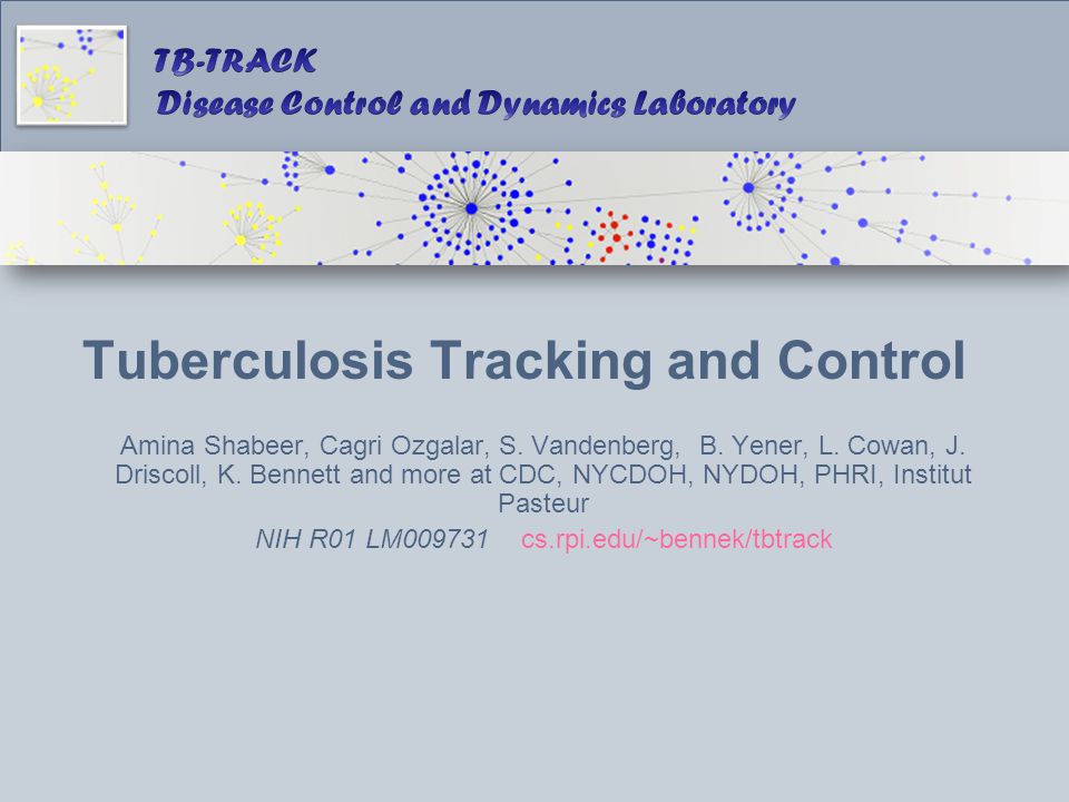 Tuberculosis Tracking and Control Amina Shabeer, Cagri Ozgalar, S.