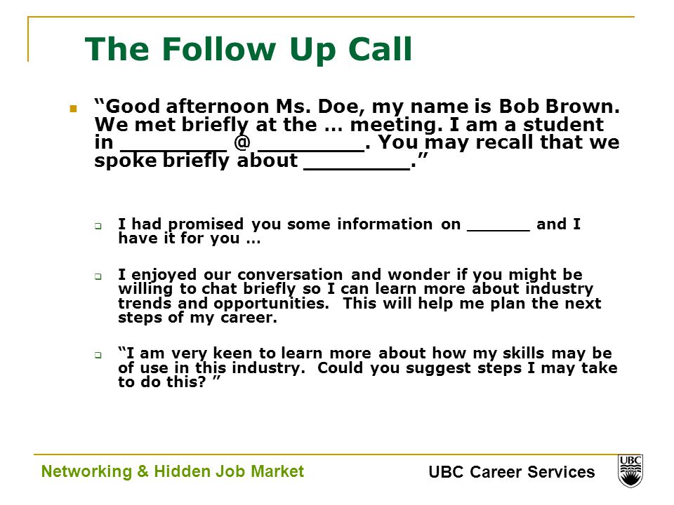 UBC Career Services Networking & Hidden Job Market The Follow Up Call Good afternoon Ms.