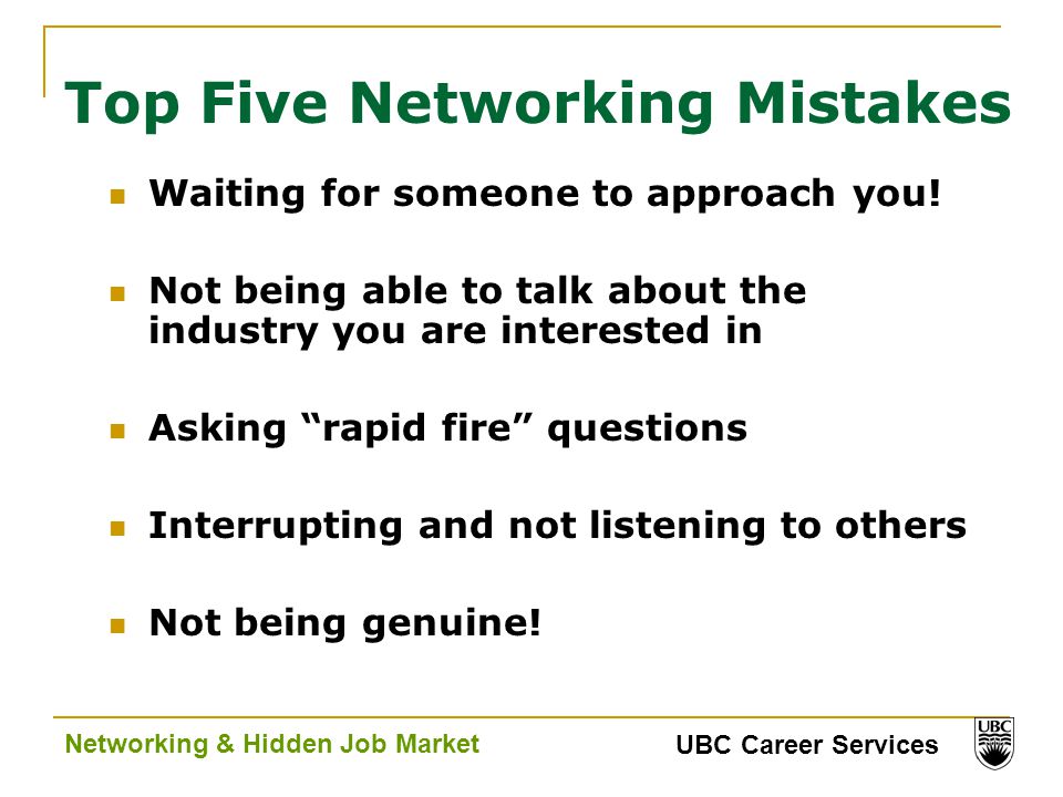 UBC Career Services Networking & Hidden Job Market Top Five Networking Mistakes Waiting for someone to approach you.
