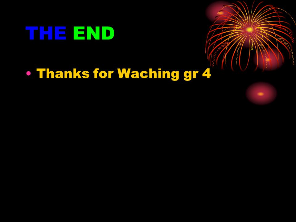 THE END Thanks for Waching gr 4