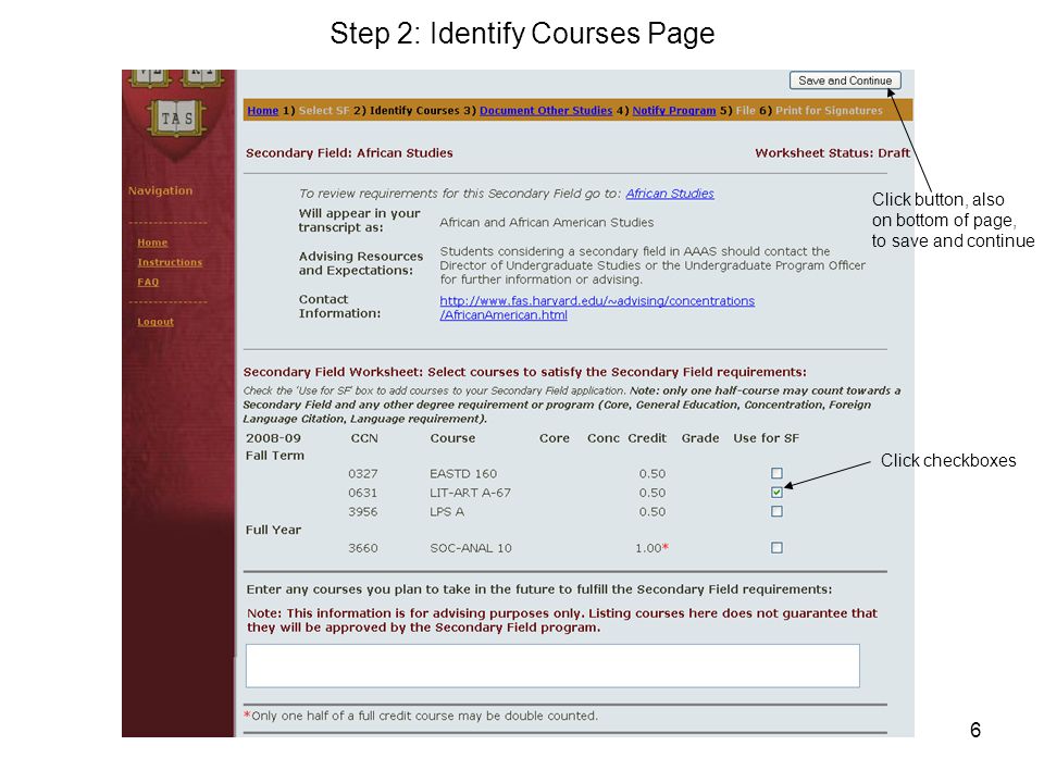 6 Step 2: Identify Courses Page Click checkboxes Click button, also on bottom of page, to save and continue