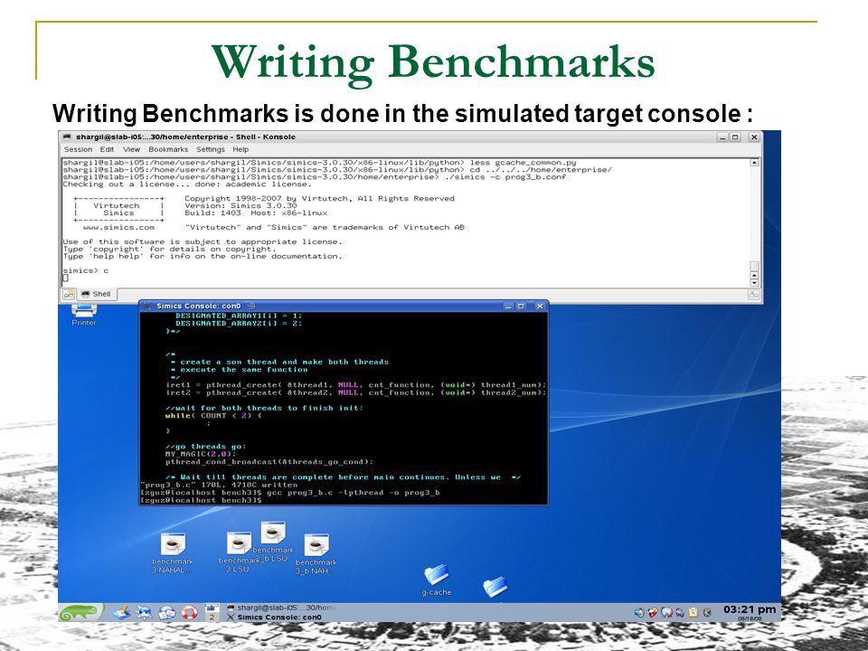 Writing Benchmarks Writing Benchmarks is done in the simulated target console :