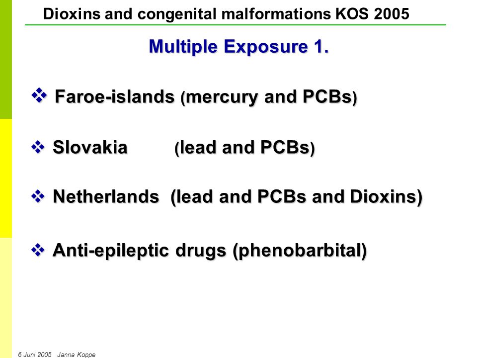 Dioxins and congenital malformations KOS Juni 2005 Janna Koppe Multiple Exposure 1.