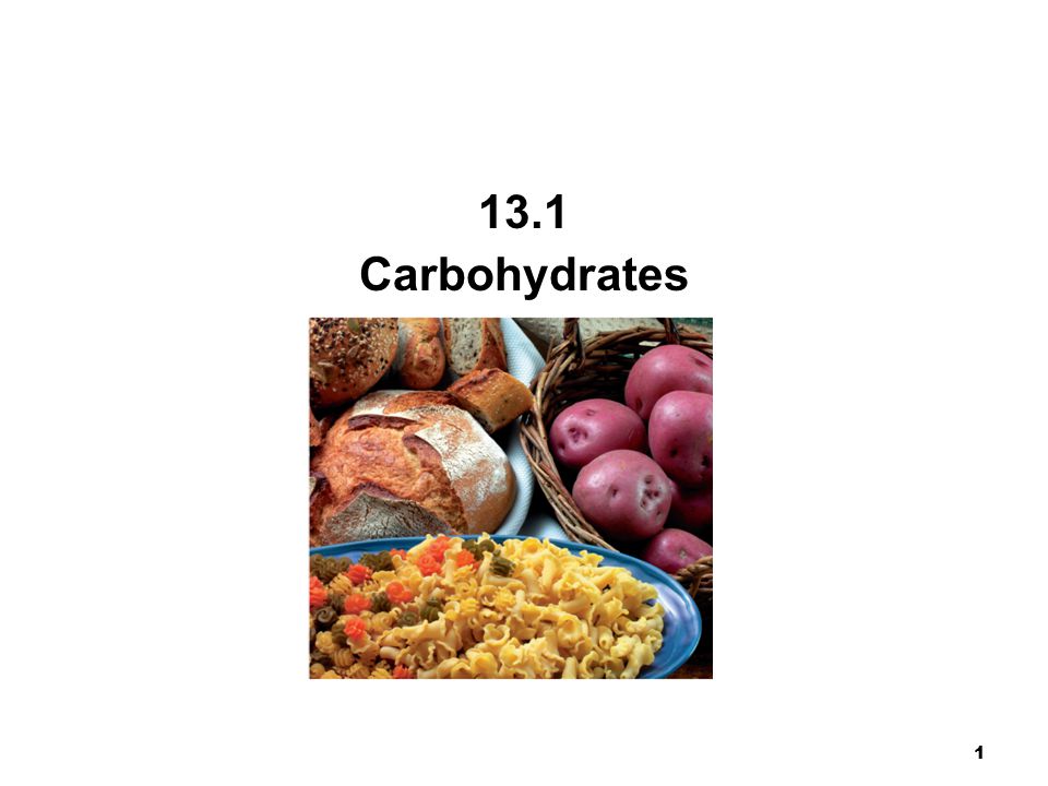 1 Chapter 14 Carbohydrates 13.1 Carbohydrates