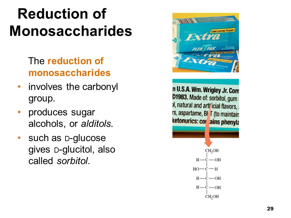 29 Reduction of Monosaccharides The reduction of monosaccharides involves the carbonyl group.