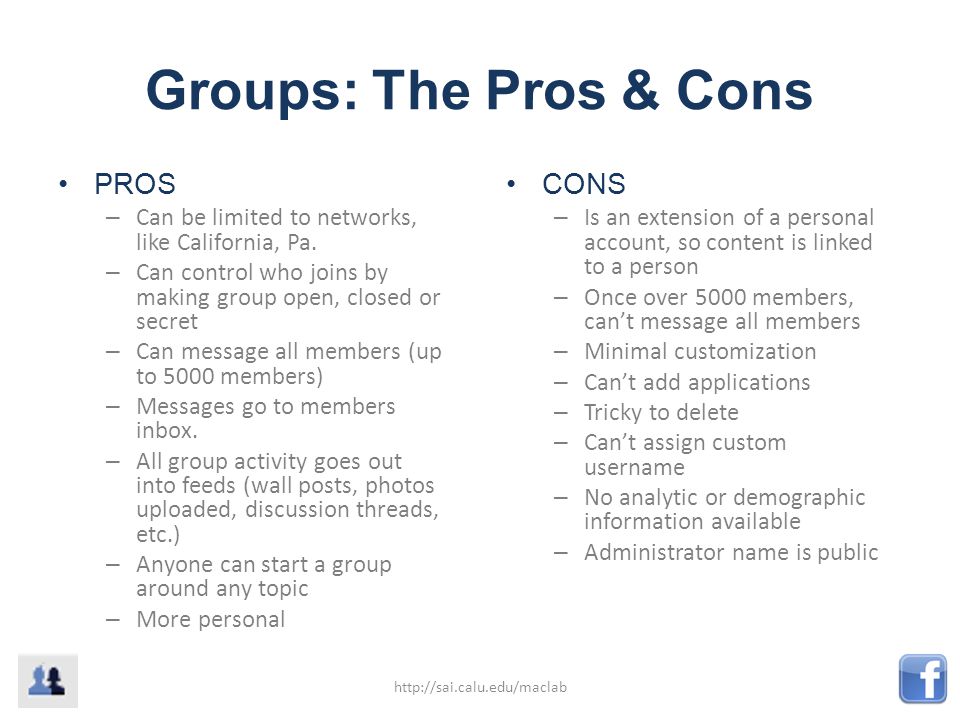 Groups: The Pros & Cons PROS – Can be limited to networks, like California, Pa.