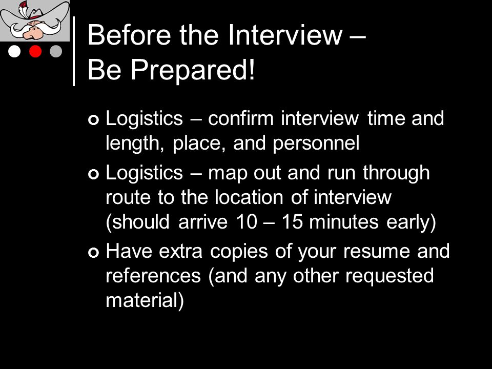 Before the Interview – Be Prepared.