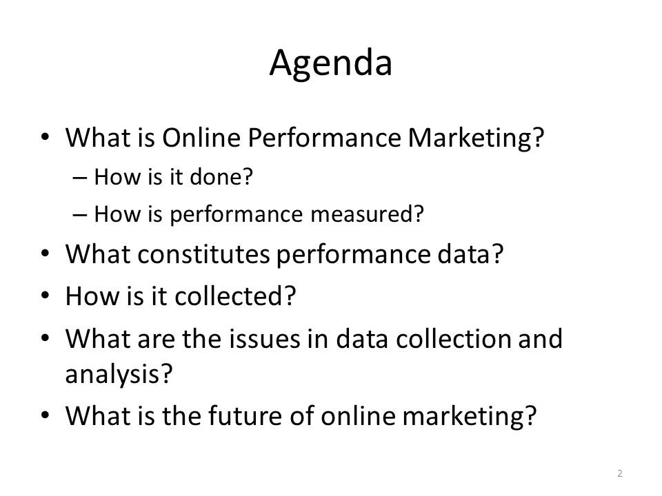 Agenda What is Online Performance Marketing. – How is it done.