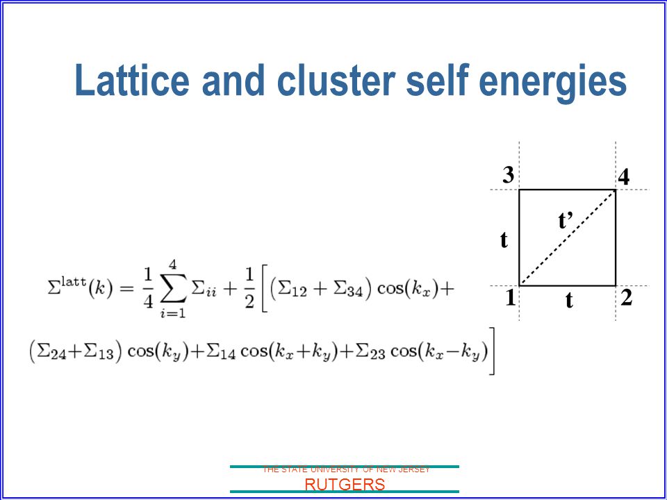 THE STATE UNIVERSITY OF NEW JERSEY RUTGERS Lattice and cluster self energies