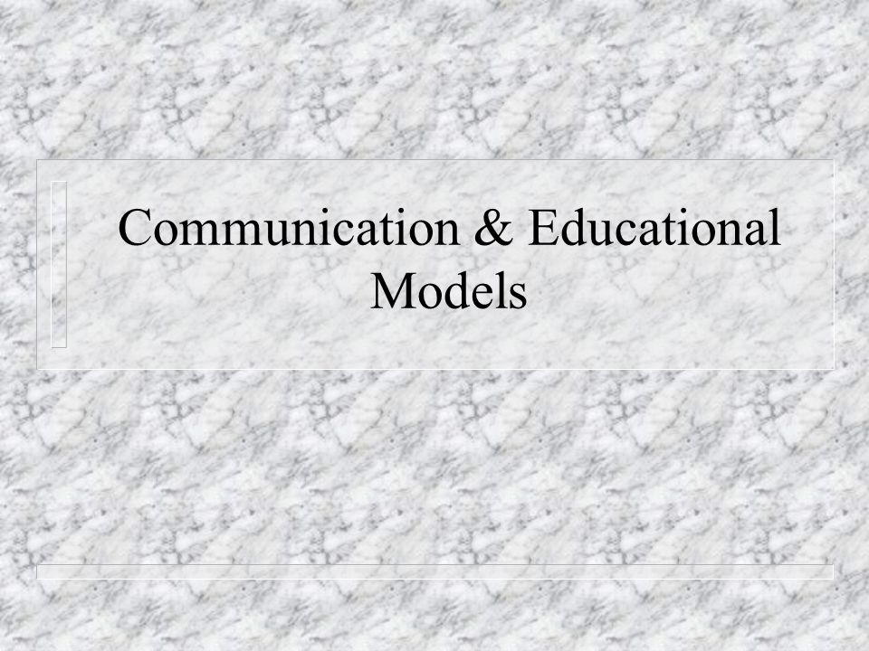 Communication & Educational Models