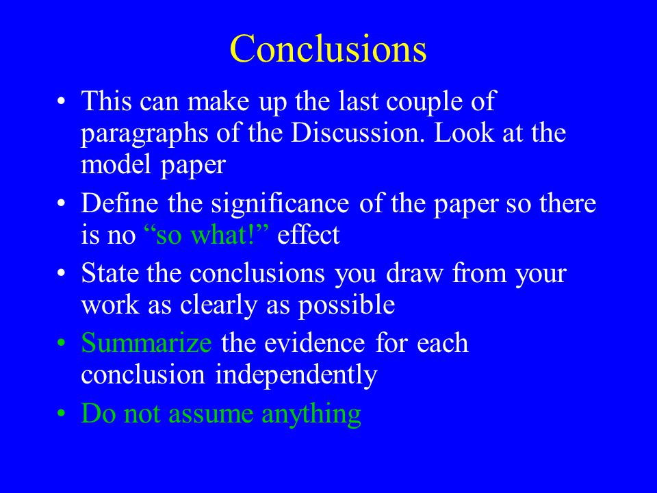 Conclusions This can make up the last couple of paragraphs of the Discussion.