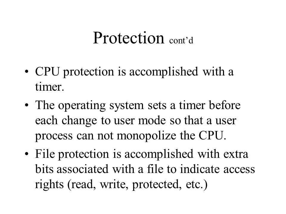 Protection cont’d CPU protection is accomplished with a timer.