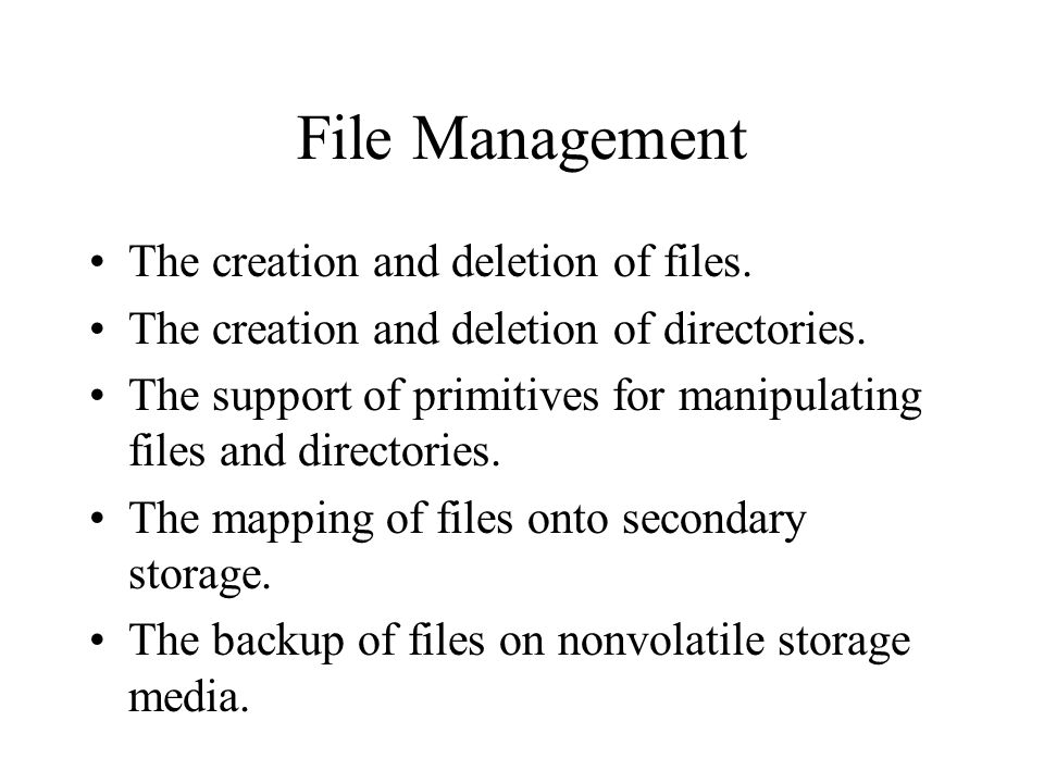 File Management The creation and deletion of files.