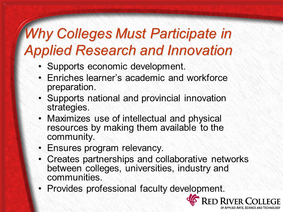 Why Colleges Must Participate in Applied Research and Innovation Supports economic development.
