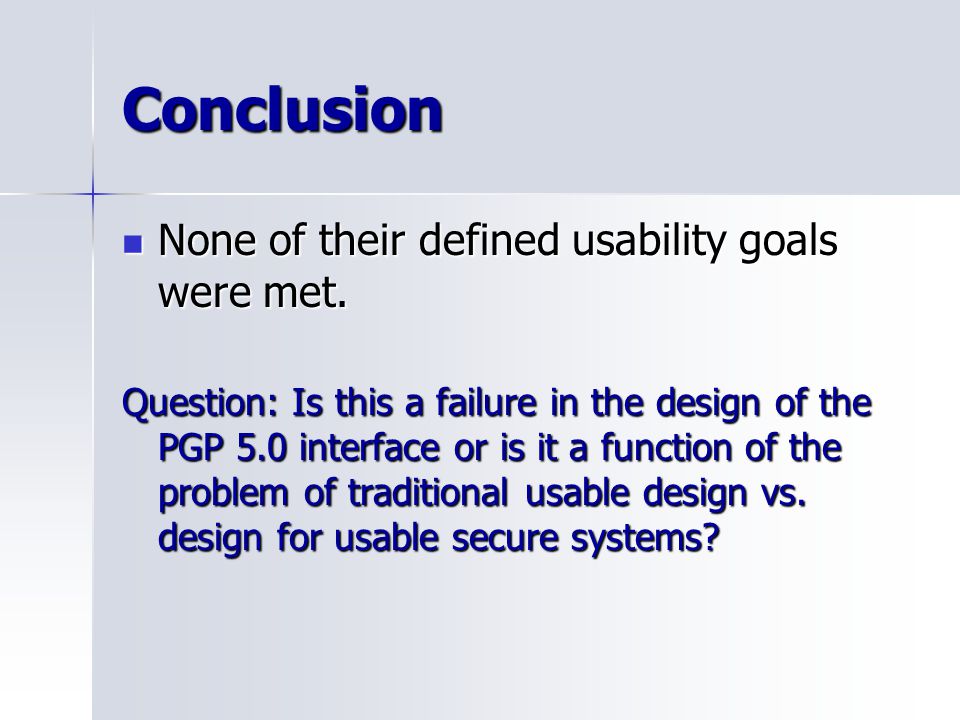 Conclusion None of their defined usability goals were met.