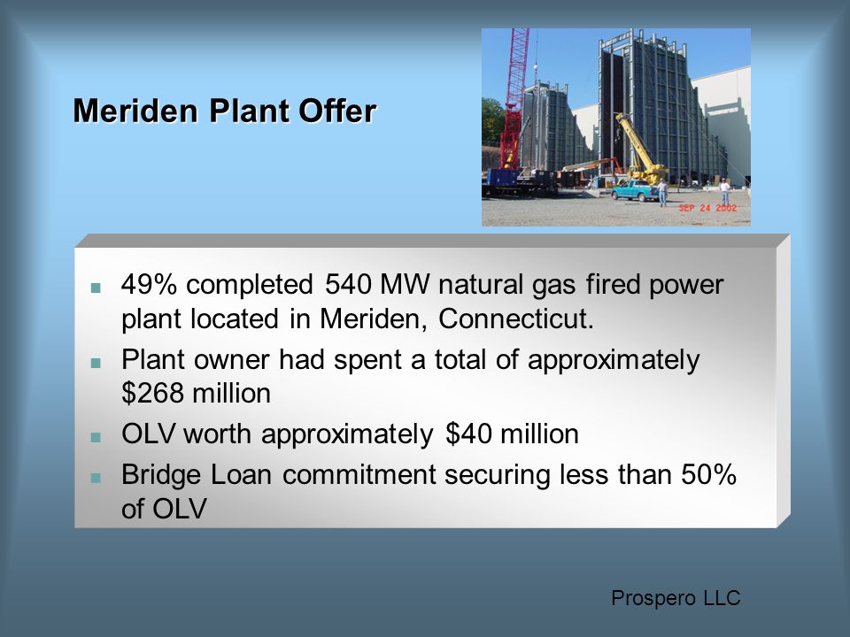 Prospero LLC Meriden Plant Offer 49% completed 540 MW natural gas fired power plant located in Meriden, Connecticut.