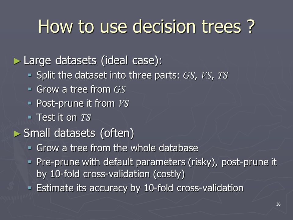 36 How to use decision trees .