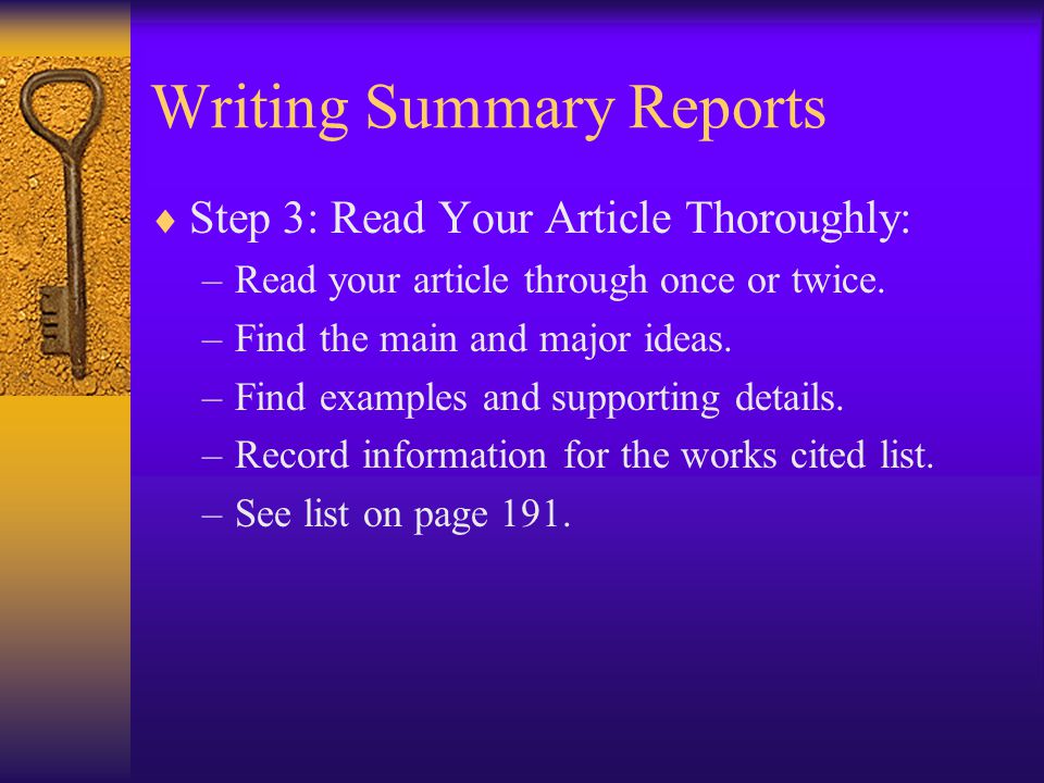 Writing Summary Reports  Step 3: Read Your Article Thoroughly: –Read your article through once or twice.