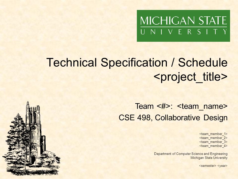 Technical Specification / Schedule Department of Computer Science and Engineering Michigan State University Team : CSE 498, Collaborative Design