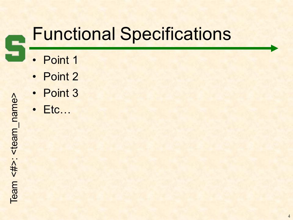 Team : Functional Specifications Point 1 Point 2 Point 3 Etc… 4