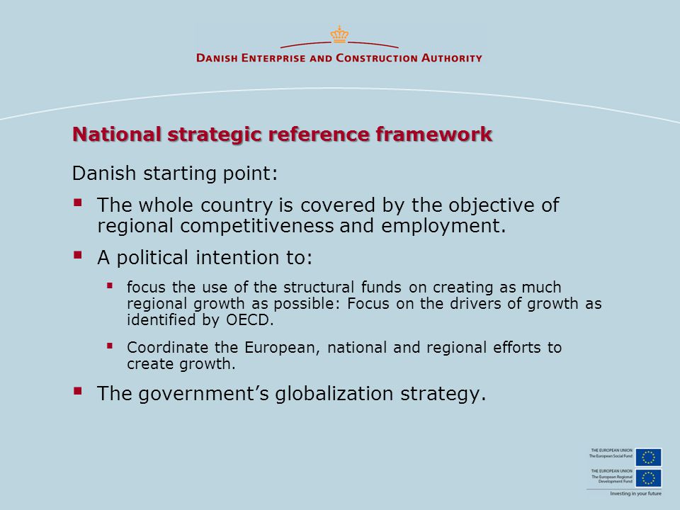 National strategic reference framework Danish starting point:  The whole country is covered by the objective of regional competitiveness and employment.