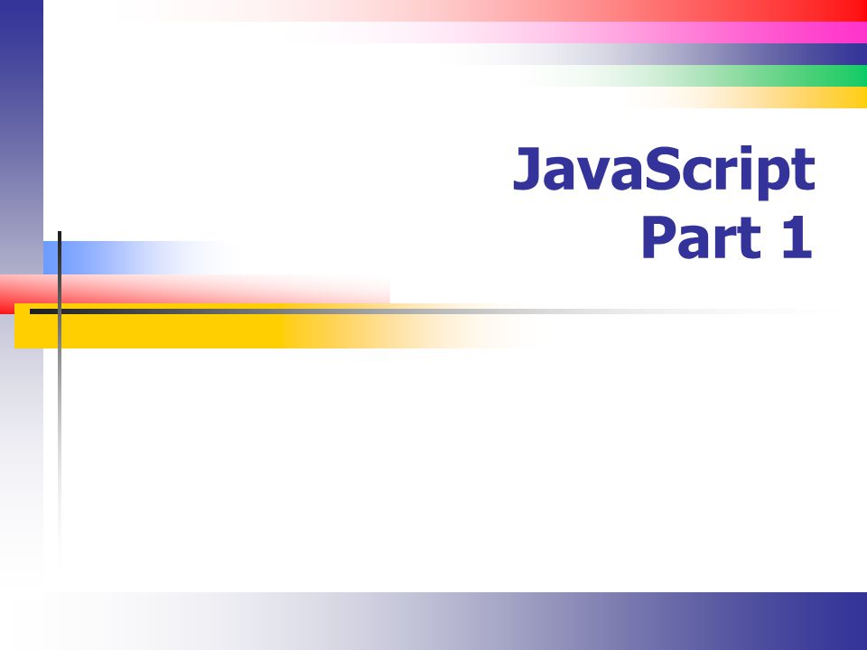 JavaScript Part 1. Slide 2 Lecture Overview JavaScript background The ...