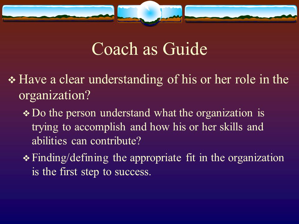Assessing Coaching Needs COS Roles of Coaches  Coach as Guide  Coach as Teacher  Coach as Motivator  Coach as Mentor. - ppt download