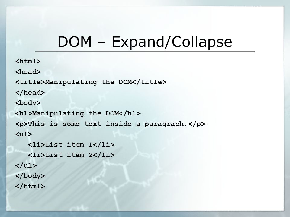 DOM – Expand/Collapse Manipulating the DOM Manipulating the DOM This is some text inside a paragraph.