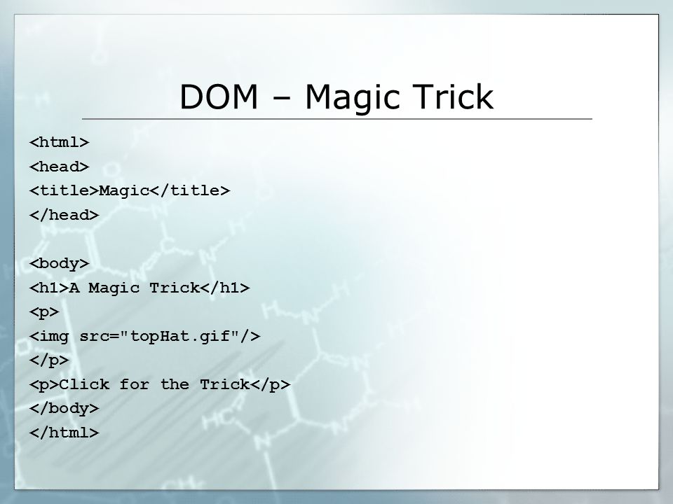 DOM – Magic Trick Magic A Magic Trick Click for the Trick