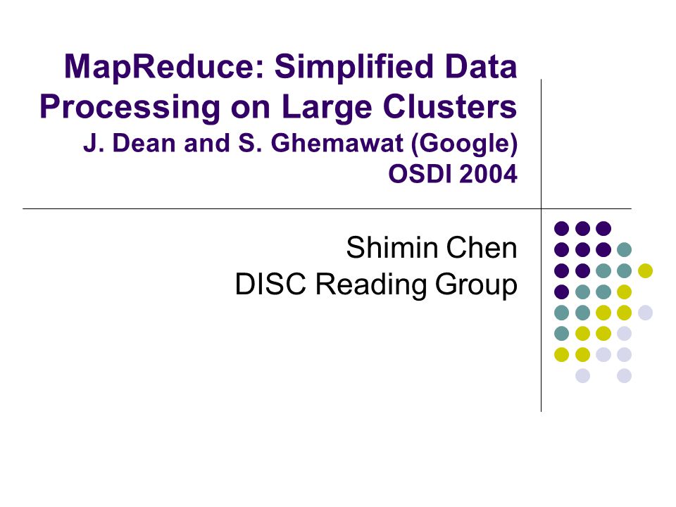 MapReduce: Simplified Data Processing on Large Clusters J.