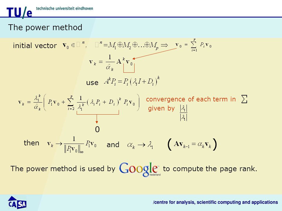 The power method initial vector use then and ( ) 0 convergence of each term in given by The power method is used by to compute the page rank.