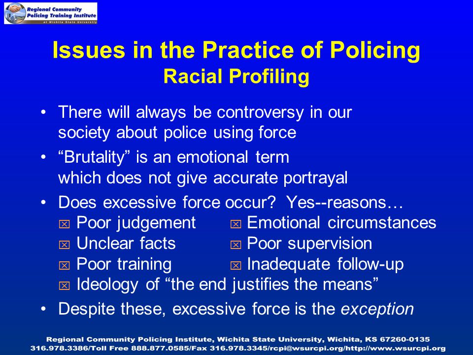 There will always be controversy in our society about police using force Brutality is an emotional term which does not give accurate portrayal Does excessive force occur.