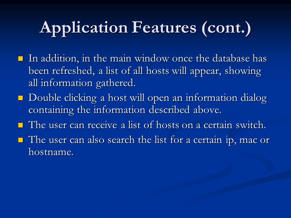 Application Features (cont.) In addition, in the main window once the database has been refreshed, a list of all hosts will appear, showing all information gathered.