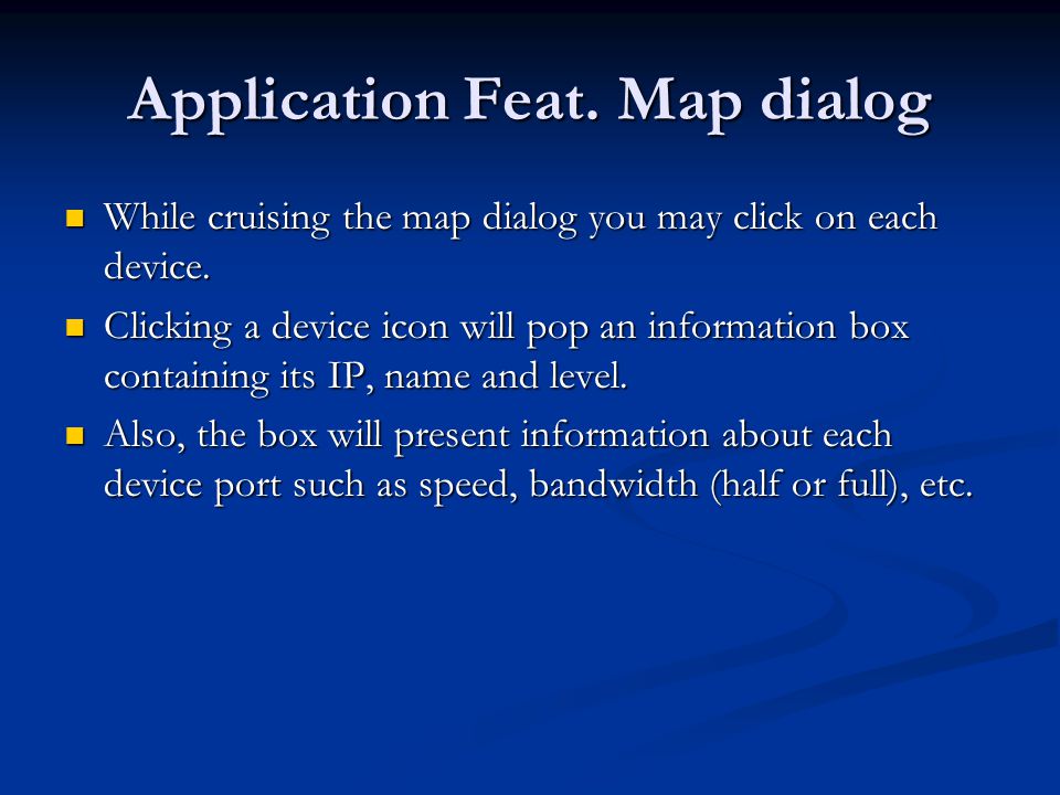 Application Feat. Map dialog While cruising the map dialog you may click on each device.