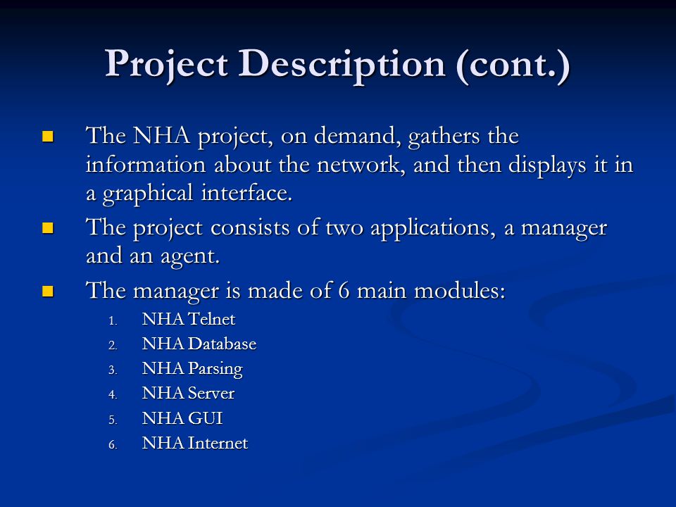 Project Description (cont.) The NHA project, on demand, gathers the information about the network, and then displays it in a graphical interface.