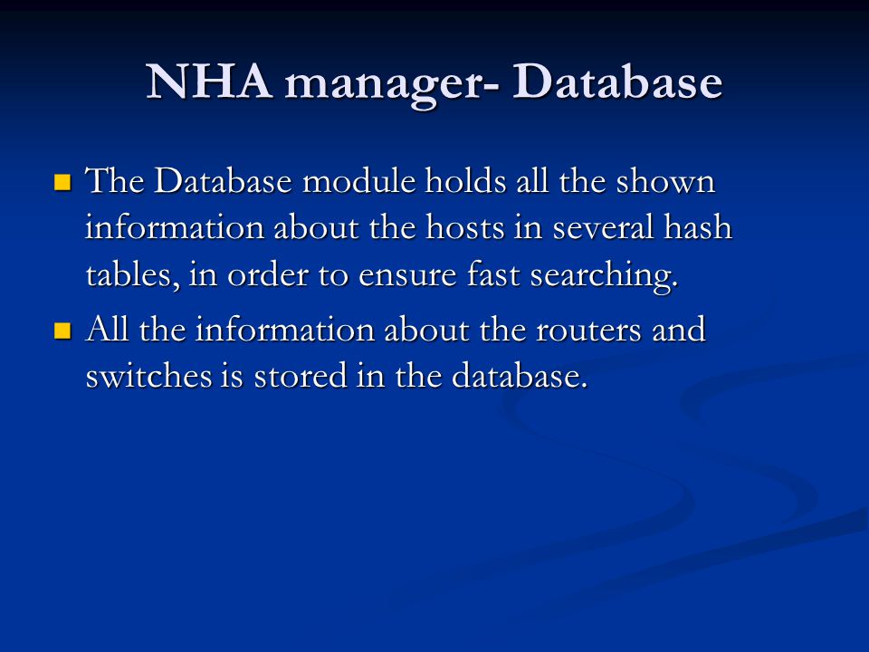NHA manager- Database The Database module holds all the shown information about the hosts in several hash tables, in order to ensure fast searching.