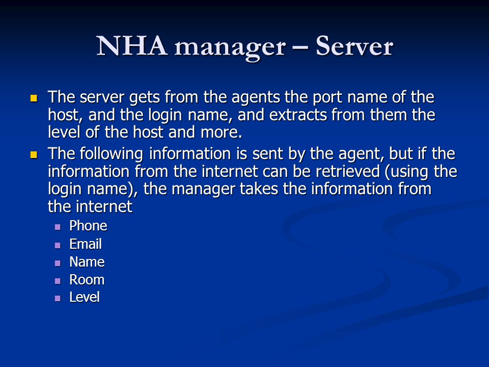 NHA manager – Server The server gets from the agents the port name of the host, and the login name, and extracts from them the level of the host and more.