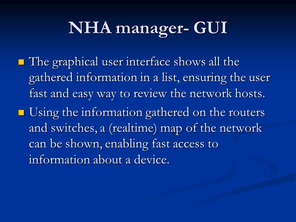 NHA manager- GUI The graphical user interface shows all the gathered information in a list, ensuring the user fast and easy way to review the network hosts.